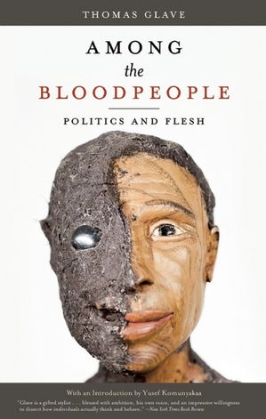 Among the Bloodpeople: Politics and Flesh Politics and Flesh【電子書籍】 Thomas Glave