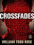 Crossfades A Dystopian NovellaŻҽҡ[ William Todd Rose ]