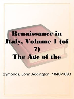 Renaissance In Italy, Volume 1 (Of 7)