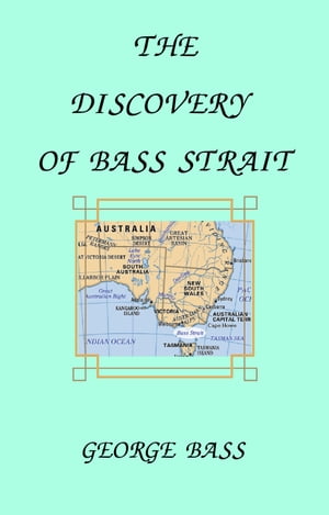 THE DISCOVERY OF BASS STRAIT