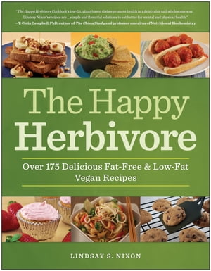 The Happy Herbivore Cookbook Over 175 Delicious 
