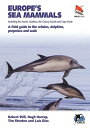 Europe's Sea Mammals Including the Azores, Madeira, the Canary Islands and Cape ...