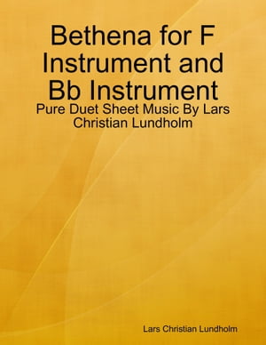 Bethena for F Instrument and Bb Instrument - Pure Duet Sheet Music By Lars Christian Lundholm【電子書籍】[ Lars Christian Lundholm ]