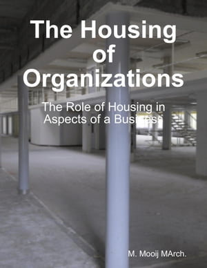 The Housing of Organizations: The Role of Housing in Aspects of a Business