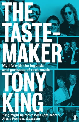 The Tastemaker My Life with the Legends and Geniuses of Rock Music【電子書籍】[ Tony King ]