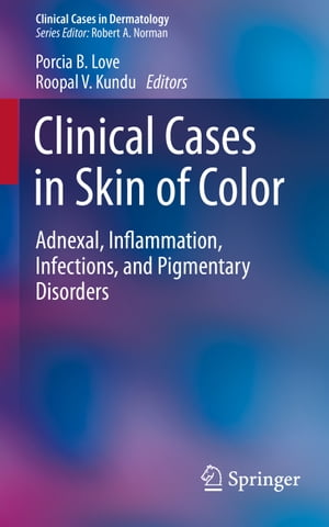 Clinical Cases in Skin of Color Adnexal, Inflammation, Infections, and Pigmentary Disorders