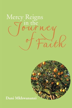 Mercy Reigns in the Journey of FaithŻҽҡ[ Dani Mkhwananzi ]