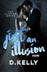 Just an Illusion - Encore【電子書籍】[ D. Kelly ]