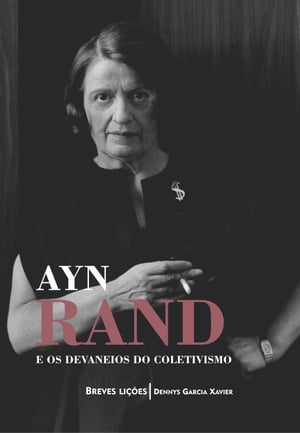 Ayn Rand e os devaneios do coletivismo: Breves li??es