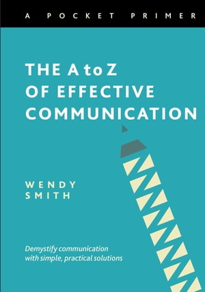 The A to Z of Effective Communication