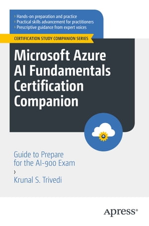 Microsoft Azure AI Fundamentals Certification Companion Guide to Prepare for the AI-900 ExamŻҽҡ[ Krunal S. Trivedi ]