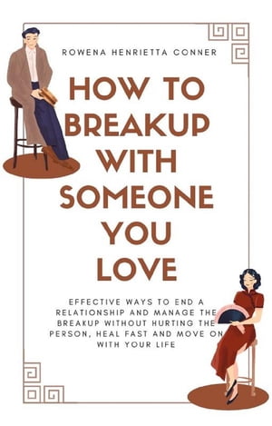 How to Breakup with Someone You Love