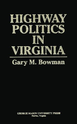 ŷKoboŻҽҥȥ㤨Highway Politics in VirginiaŻҽҡ[ Gary M. Bowman ]פβǤʤ8,776ߤˤʤޤ