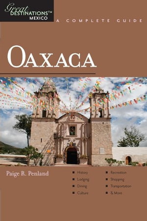 Explorer's Guide Oaxaca: A Great Destination