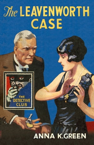 The Leavenworth Case (Detective Club Crime Classics)