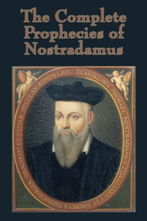 The Complete Prophecies of Nostradamus