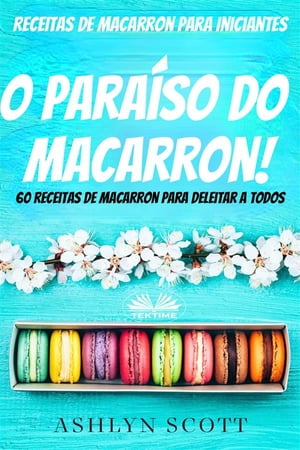 Receitas De Macarron Para Iniciantes