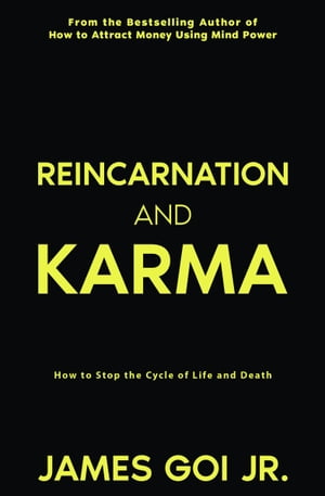 Reincarnation and Karma: How to Stop the Cycle of Life and Death