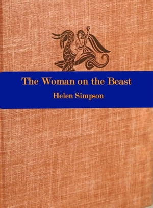 The Woman on the Beast【電子書籍】[ Helen Simpson ]