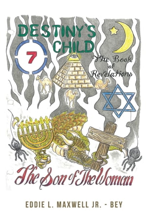 Destiny's Child The Son of the Woman【電子書籍】[ Eddie L. Maxwell Jr.-Bey ]
