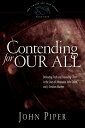 Contending for Our All Defending Truth and Treasuring Christ in the Lives of Athanasius, John Owen, and J. Gresham Machen