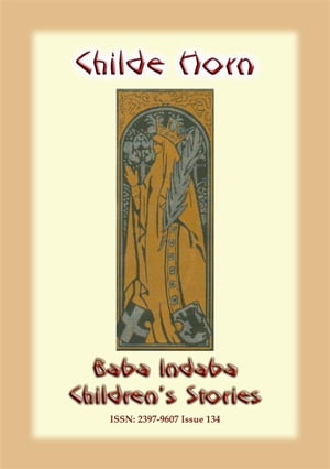 CHILDE HORN - An Ancient European Legend of the Chivalric order Baba Indaba Children's Stories - Issue 134Żҽҡ[ Anon E Mouse ]