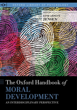 The Oxford Handbook of Moral Development An Interdisciplinary Perspective【電子書籍】