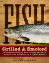 Fish Grilled Smoked 150 Recipes for Cooking Rich, Flavorful Fish on the Backyard Grill, Streamside, or in a Home Smoker【電子書籍】 John Manikowski