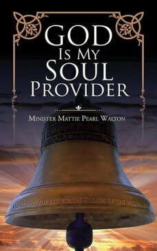 God Is My Soul Provider【電子書籍】[ Minister Mattie Pearl Walton ]
