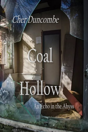 Coal Hollow: An Echo in the AbyssŻҽҡ[ Cher Duncombe ]