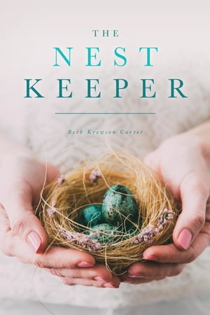 ŷKoboŻҽҥȥ㤨The Nest KeeperŻҽҡ[ Beth Krewson Carter ]פβǤʤ132ߤˤʤޤ