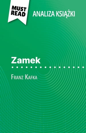 Zamek ksi??ka Franz Kafka (Analiza ksi??ki) Pe?na analiza i szczeg??owe podsumowanie pracy【電子書籍】[ Vincent Guillaume ]