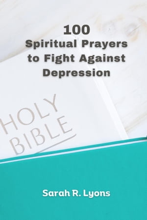 100 Spiritual Prayers to Fight Against Depression