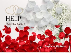 Help I Said I Do But Do I【電子書籍】[ ANGELA AIRE OJEIKERE ]