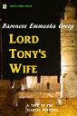 Lord Tony's Wife【電子書籍】[ Emmuska Orcz