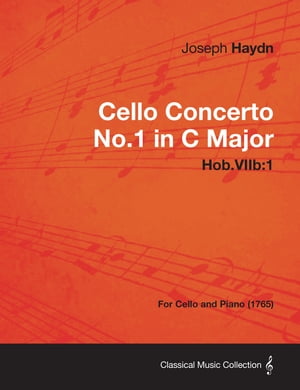 Cello Concerto No.1 in C Major Hob.Viib: 1 - For Cello and Piano (1765)