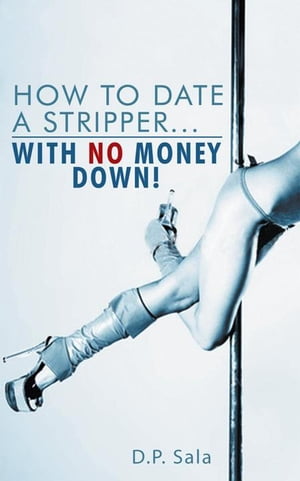 How to Date a Stripper...With No Money Down!