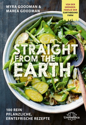 Straight from the Earth 100 rein pflanzliche, erntefrische RezepteŻҽҡ[ Myra Goodman ]