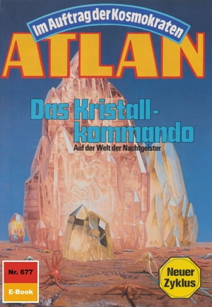 Atlan 677: Das Kristallkommando Atlan-Zyklus 