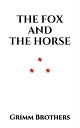 The Fox and the Horse【電子書籍】[ Grimm B