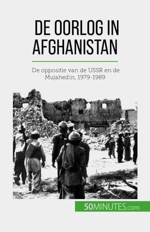 De oorlog in Afghanistan De oppositie van de USSR en de Mujahedin, 1979-1989【電子書籍】[ Myl?ne Th?liol ]