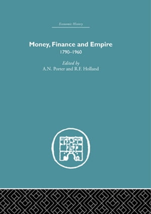 Money, Finance and Empire 1790-1960Żҽҡ[ A.N. Porter ]