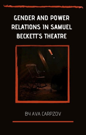 Gender And Power Relations In Samuel Beckett's Theatre