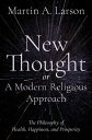 ŷKoboŻҽҥȥ㤨New Thought, or A Modern Religious Approach The Philosophy of Health, Happiness, and ProsperityŻҽҡ[ Martin Alfred Larson ]פβǤʤ1,936ߤˤʤޤ