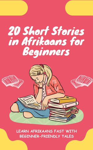 20 Short Stories in Afrikaans for Beginners