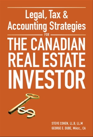 Legal, Tax and Accounting Strategies for the Canadian Real Estate Investor