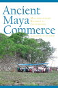 Ancient Maya Commerce Multidisciplinary Research at Chunchucmil