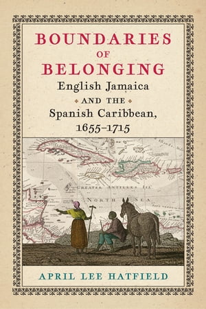 ŷKoboŻҽҥȥ㤨Boundaries of Belonging English Jamaica and the Spanish Caribbean, 1655?1715Żҽҡ[ April Lee Hatfield ]פβǤʤ4,568ߤˤʤޤ