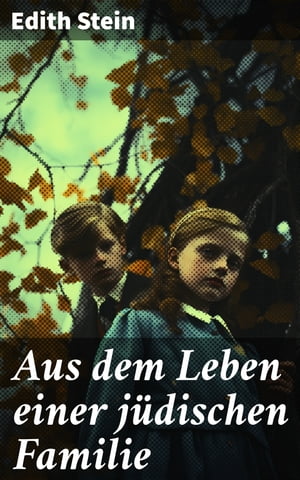 Aus dem Leben einer j?dischen FamilieŻҽҡ[ Edith Stein ]