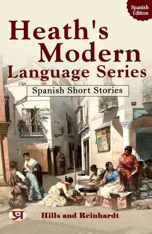 Heath's Modern Language Series: Spanish Short Stories